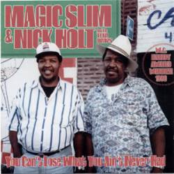 Magic Slim : You Can't Lose What You Ain't Never Had